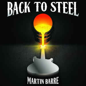 MARTIN BARRE - Back To Steel