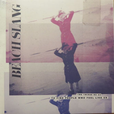 BEACH SLANG - The Things We Do To Find People Who Feel Like Us