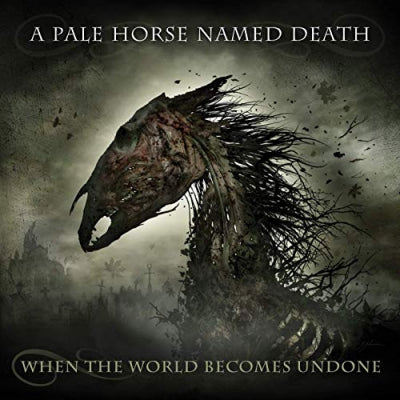 A PALE HORSE NAMED DEATH - When The World Becomes Undone