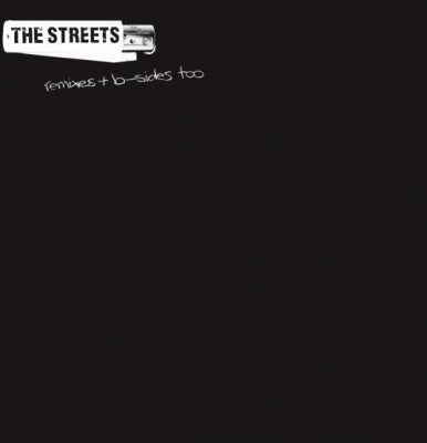 THE STREETS - Remixes And B-Sides Too