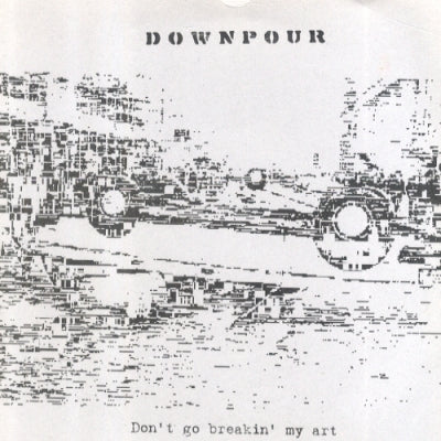 DOWNPOUR - Don't Go Breakin' My Art
