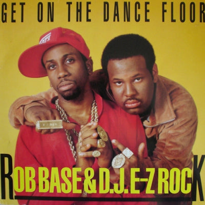 ROB BASE & D.J. EZ-ROCK - Get On The Dancefloor