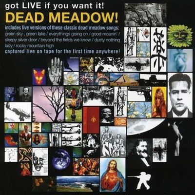 DEAD MEADOW - Got Live If You Want It!