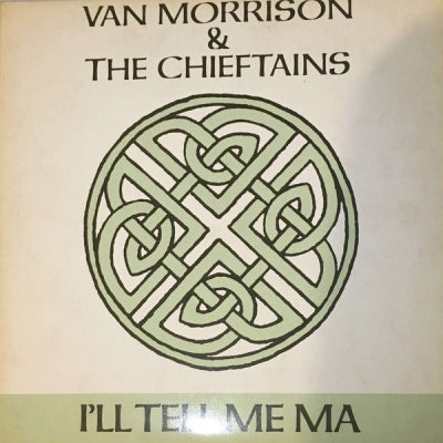 VAN MORRISON & THE CHIEFTAINS - I'll Tell Me Ma