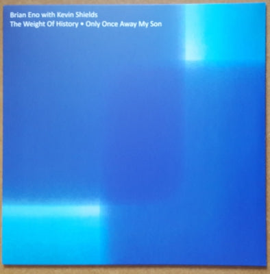 BRIAN ENO WITH KEVIN SHIELDS - The Weight Of History