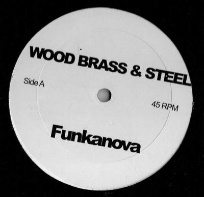 WOOD, BRASS & STEEL - Funkanova / What Cha Say