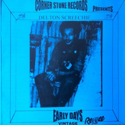 DELTON SCREECHIE - Corner Stone Records Presents Delton Screechie Early Days
