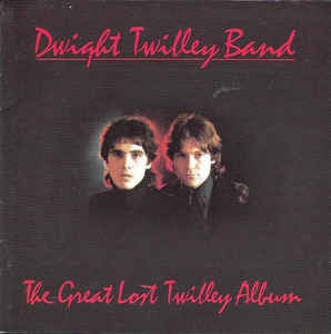 DWIGHT TWILLEY BAND - The Great Lost Twilley Album