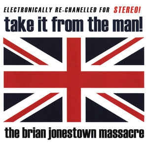 THE BRIAN JONESTOWN MASSACRE - Take It From The Man!