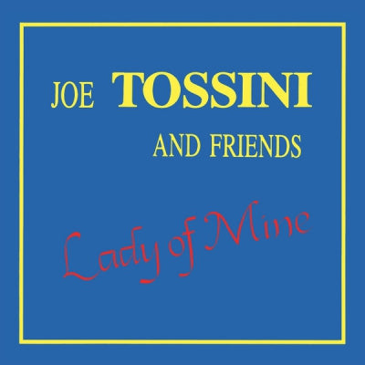 JOE TOSSINI AND FRIENDS - Lady Of Mine