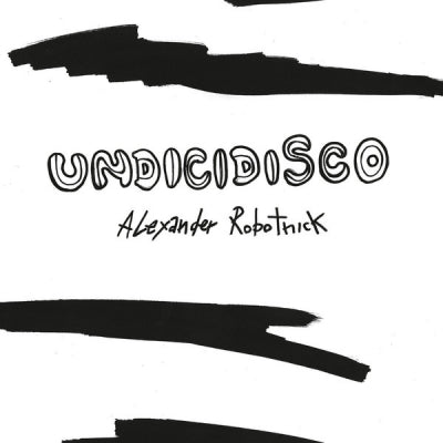 ALEXANDER ROBOTNICK - Undicidisco