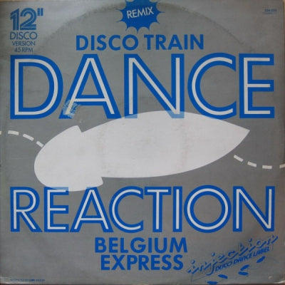 DANCE REACTION - Disco Train (Remix) / Belgium Express