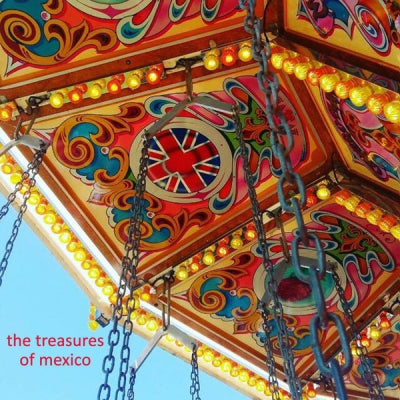 THE TREASURES OF MEXICO - The Last Thing