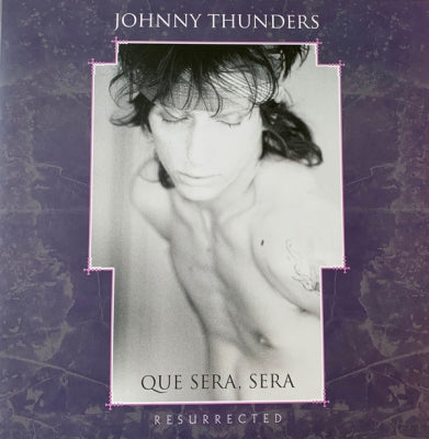 JOHNNY THUNDERS  - Que Sera, Sera (Resurrected)