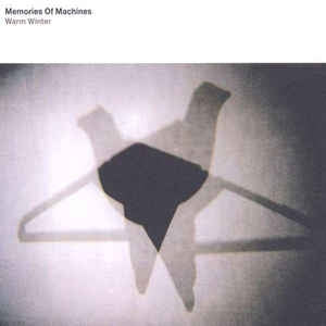 MEMORIES OF MACHINES - Warm Winter
