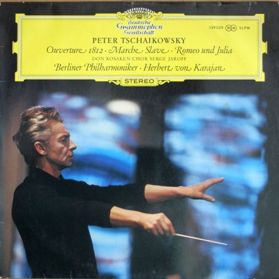 PETER TSCHAIKOWSKY, DON KOSAKEN CHOR SERGE JAROFF, BERLINER PHILHARMONIKER, HERBERT VON KARAJAN - Ouverture 1812 • Marche Slave • Romeo Und Julia