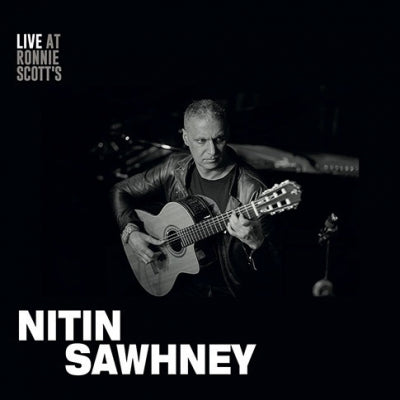 NITIN SAWHNEY - Live At Ronnie Scott's
