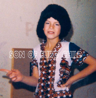 EUROS CHILDS - Son Of Euro Child