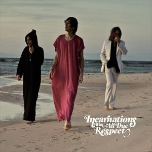 INCARNATIONS - With All Due Respect