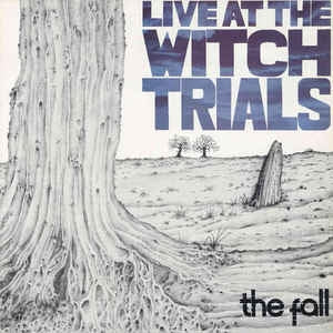 THE FALL - Live At The Witch Trials