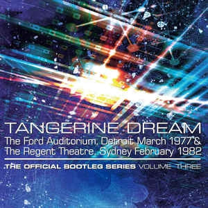 TANGERINE DREAM - The Official Bootleg Series Volume Three
