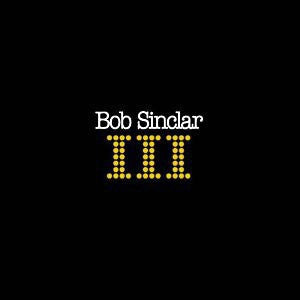 BOB SINCLAR - III