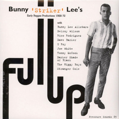 BUNNY 'STRIKER' LEE - Full Up - Early Reggae Productions 1968-72