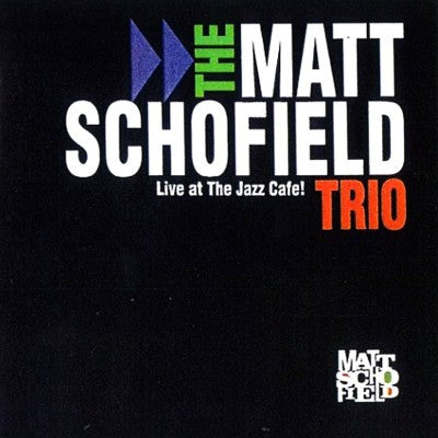 THE MATT SCHOFIELD TRIO - Live at The Jazz Cafe!