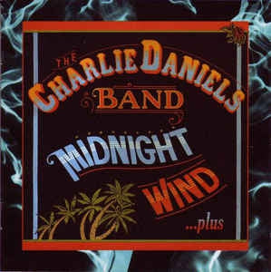 THE CHARLIE DANIELS BAND - Midnight Wind...Plus