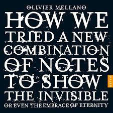 OLIVIER MELLANO - How We Tried A New Combination Of Notes To Show The Invisible Or Even The Embrace Of Eternity