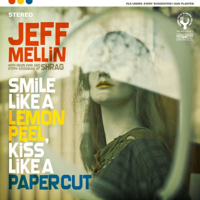 JEFF MELLIN - Smile Like A Lemon Peel, Kiss Like A Papercut