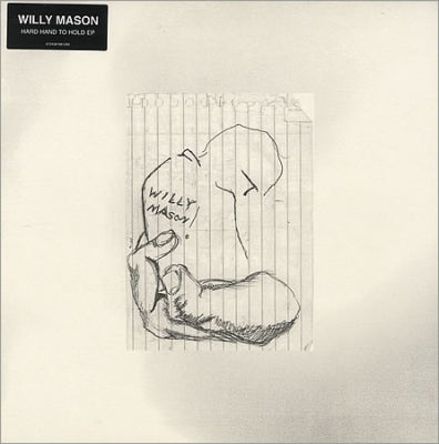 WILLY MASON - Hard Hand To Hold EP
