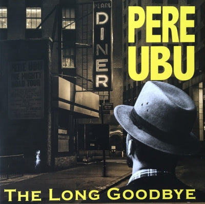 PERE UBU  - The Long Goodbye