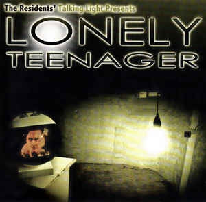 THE RESIDENTS - Lonely Teenager