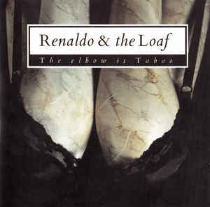 RENALDO & THE LOAF - The Elbow Is Taboo