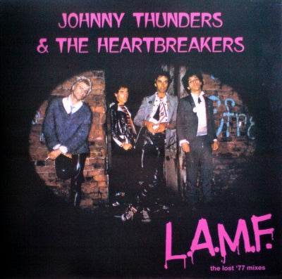 JOHNNY THUNDERS & THE HEARTBREAKERS - L.A.M.F (The Lost '77 Mixes)