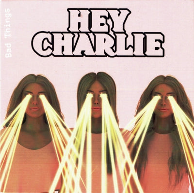 HEY CHARLIE - Bad Things