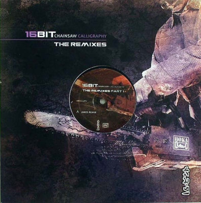 16BIT - Chainsaw Calligraphy (The Remixes Part 1)