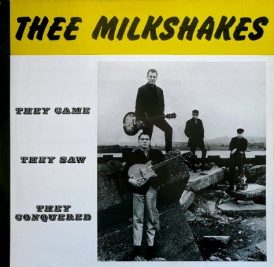 THEE MILKSHAKES - They Came They Saw They Conquered
