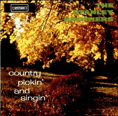 THE STANLEY BROTHERS AND THE CLINCH MOUNTAIN BOYS - Country Pickin' And Singin'