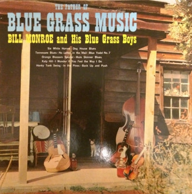 BILL MONROE & HIS BLUE GRASS BOYS - The Father Of Blue Grass Music