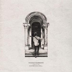 JOSHUA BURNSIDE - Live at the Elmwood Hall