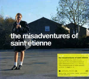 SAINT ETIENNE - The Misadventures Of Saint Etienne