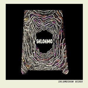 SHLOHMO - Shlomoshun Redux