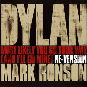 BOB DYLAN & MARK RONSON - Most Likely You Go Your Way (And I'll Go Mine)