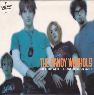 THE DANDY WARHOLS - Not If You Were The Last Junkie On Earth
