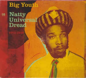 BIG YOUTH - Natty Universal Dread 1973-1979