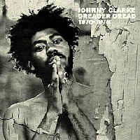 JOHNNY CLARKE - Dreader Dread 1976-1978