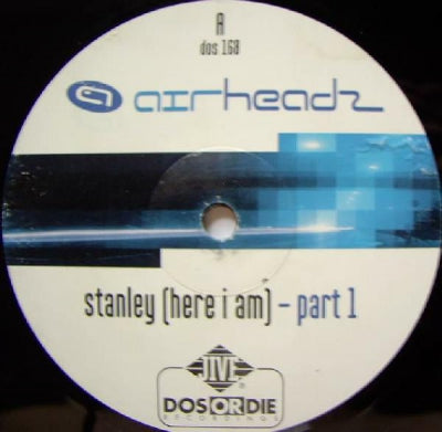 AIRHEADZ - Stanley (Here I Am) - Part 1