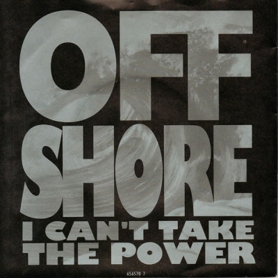OFF SHORE - I Can't Take The Power